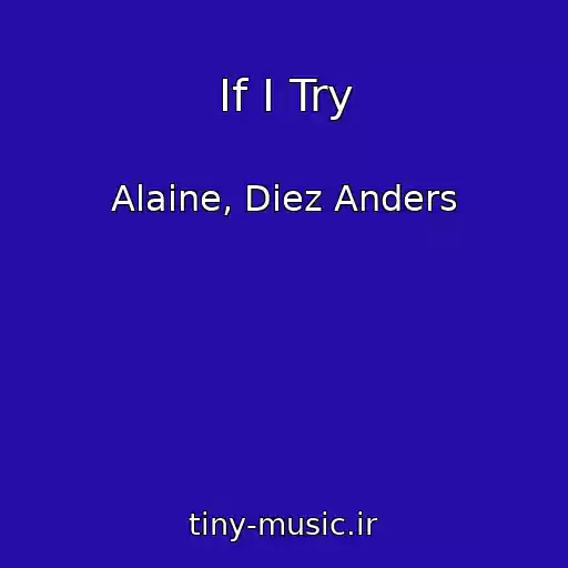 کاور آهنگ If I Try از Alaine, Diez Anders