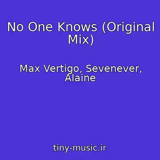 کاور آهنگ No One Knows (Original Mix) از Max Vertigo, Sevenever, Alaine