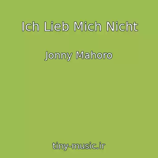 کاور آهنگ Ich Lieb Mich Nicht از Jonny Mahoro