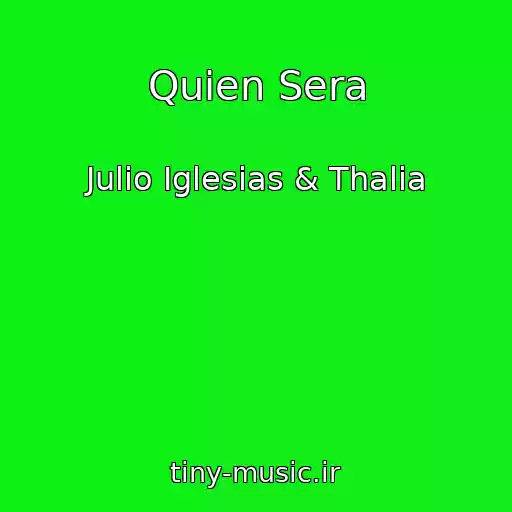 کاور آهنگ Quien Sera از Julio Iglesias & Thalia