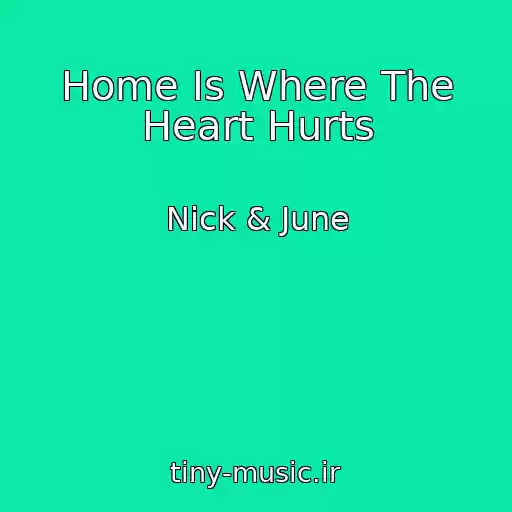 کاور آهنگ Home Is Where The Heart Hurts از Nick & June