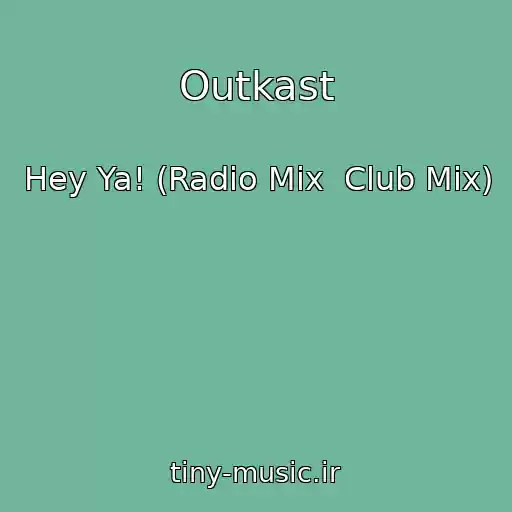 کاور آهنگ Outkast از Hey Ya! (Radio Mix  Club Mix)