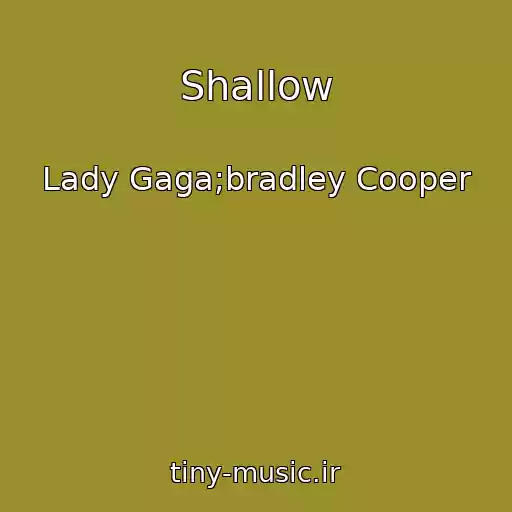 کاور آهنگ Shallow از Lady Gaga;bradley Cooper