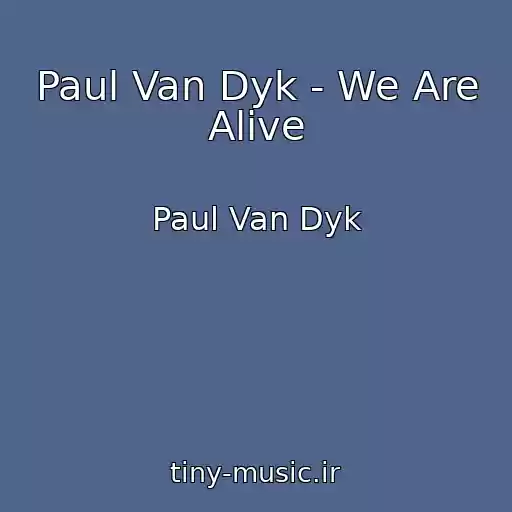 کاور آهنگ Paul Van Dyk - We Are Alive از Paul Van Dyk