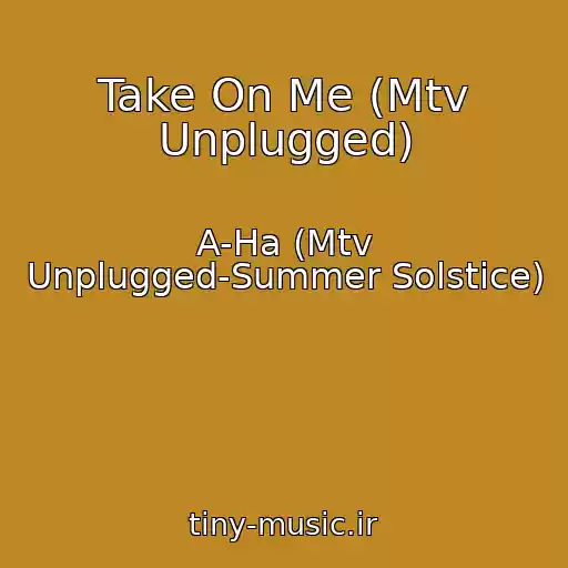 کاور آهنگ Take On Me (Mtv Unplugged) از A-Ha (Mtv Unplugged-Summer Solstice)