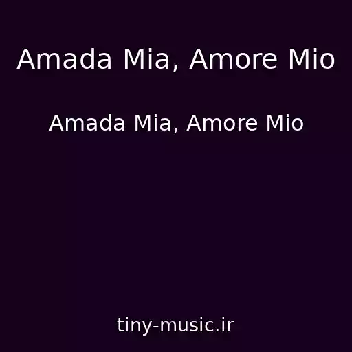 کاور آهنگ Amada Mia, Amore Mio از Amada Mia, Amore Mio