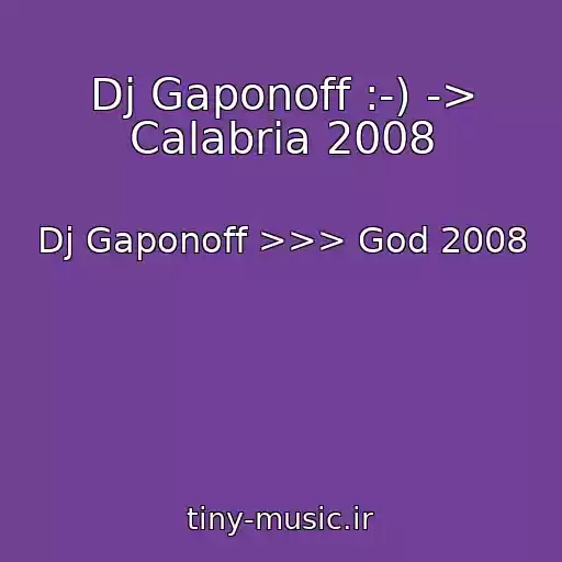 کاور آهنگ Dj Gaponoff :-) -> Calabria 2008 از Dj Gaponoff >>> God 2008