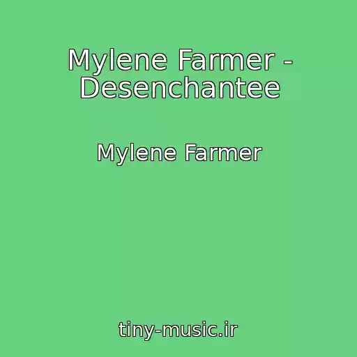 کاور آهنگ Mylene Farmer - Desenchantee از Mylene Farmer