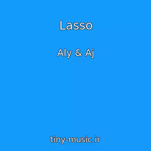 کاور آهنگ Lasso از Aly & Aj