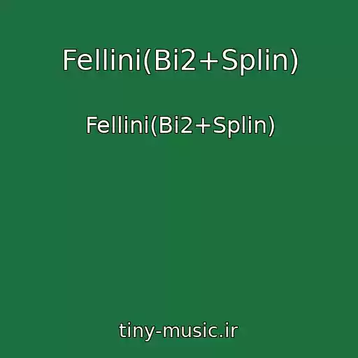کاور آهنگ Fellini(Bi2+Splin) از Fellini(Bi2+Splin)