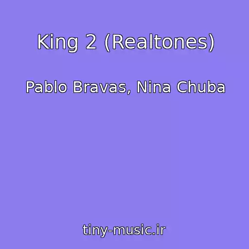 کاور آهنگ King 2 (Realtones) از Pablo Bravas, Nina Chuba