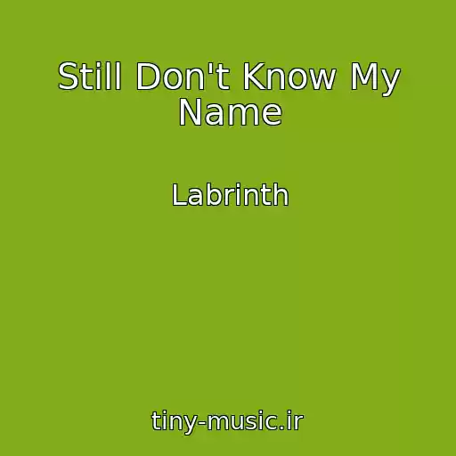 کاور آهنگ Still Don't Know My Name از Labrinth