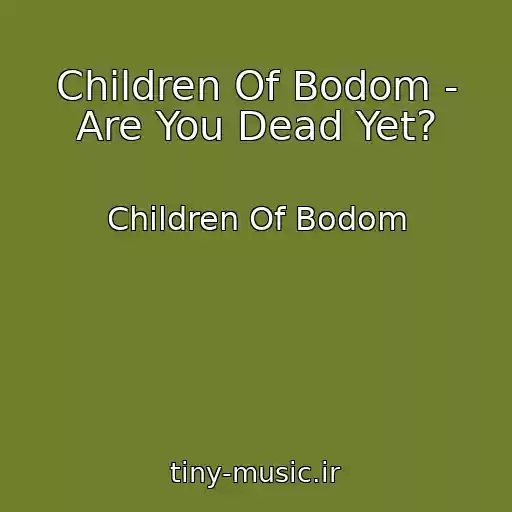 کاور آهنگ Children Of Bodom - Are You Dead Yet? از Children Of Bodom