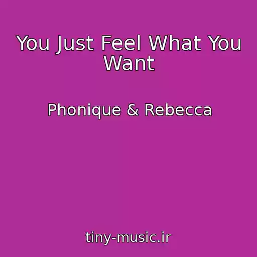 کاور آهنگ You Just Feel What You Want از Phonique & Rebecca