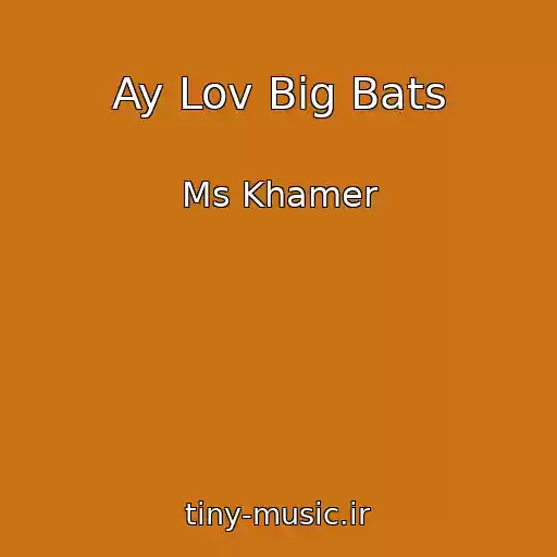 کاور آهنگ Ay Lov Big Bats از Ms Khamer