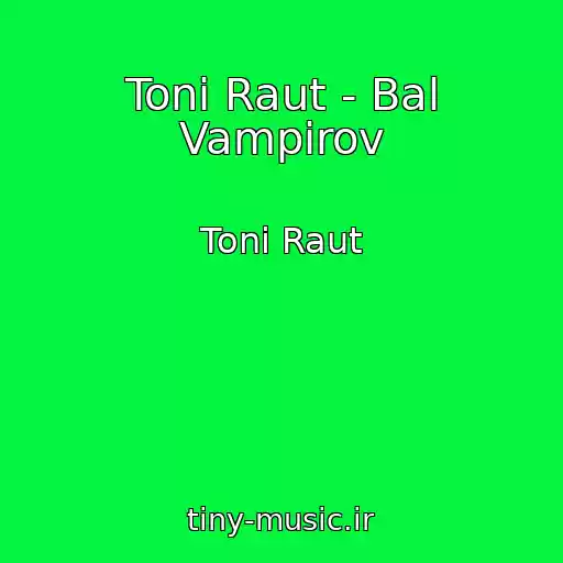 کاور آهنگ Toni Raut - Bal Vampirov از Toni Raut