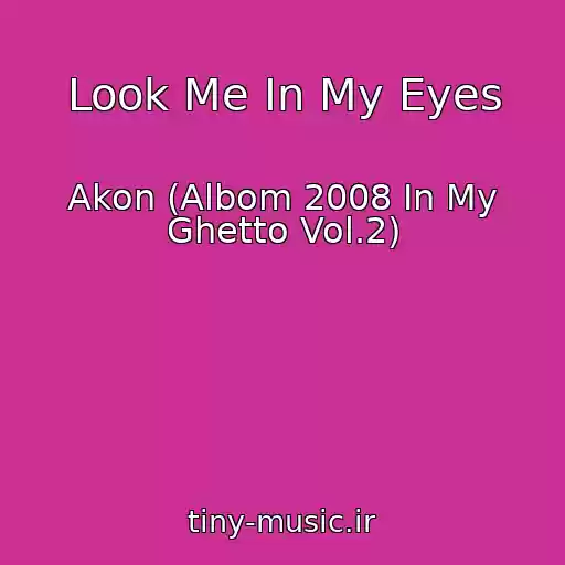 کاور آهنگ Look Me In My Eyes از Akon (Albom 2008 In My Ghetto Vol.2)
