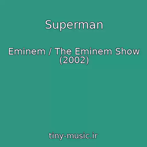 کاور آهنگ Superman از Eminem / The Eminem Show (2002)