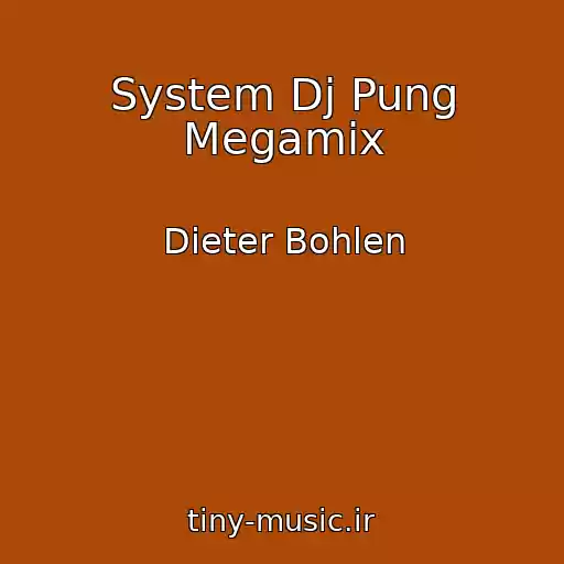 کاور آهنگ System Dj Pung Megamix از Dieter Bohlen