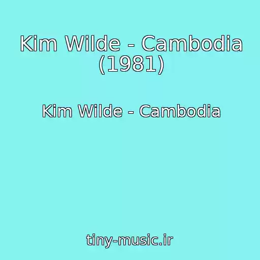 کاور آهنگ Kim Wilde - Cambodia (1981) از Kim Wilde - Cambodia