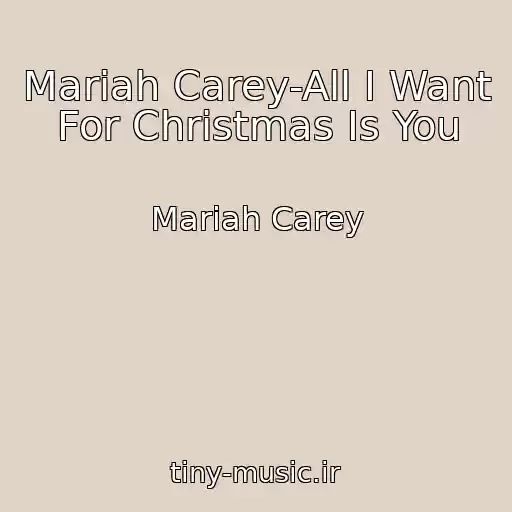 کاور آهنگ Mariah Carey-All I Want For Christmas Is You از Mariah Carey