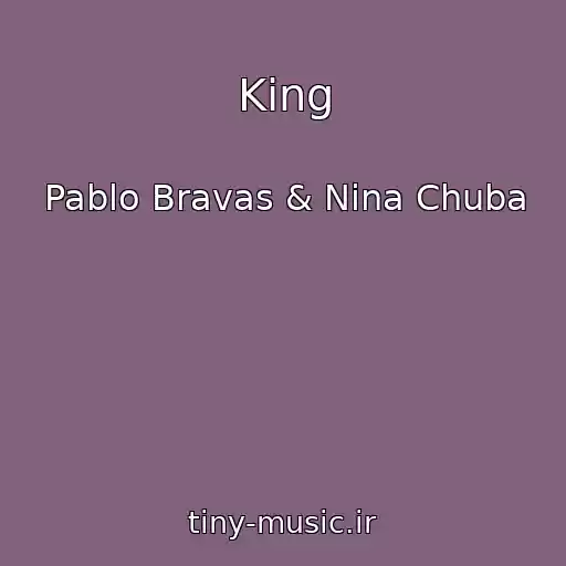 کاور آهنگ King از Pablo Bravas & Nina Chuba