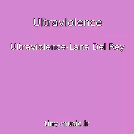 کاور آهنگ Ultraviolence از Ultraviolence-Lana Del Rey