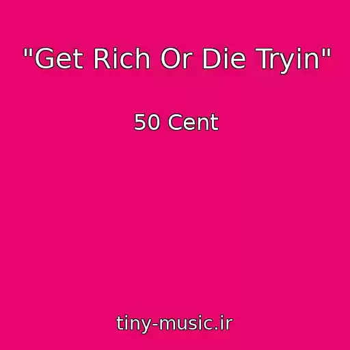 کاور آهنگ "Get Rich Or Die Tryin" از 50 Cent