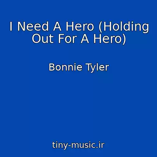 کاور آهنگ I Need A Hero (Holding Out For A Hero) از Bonnie Tyler