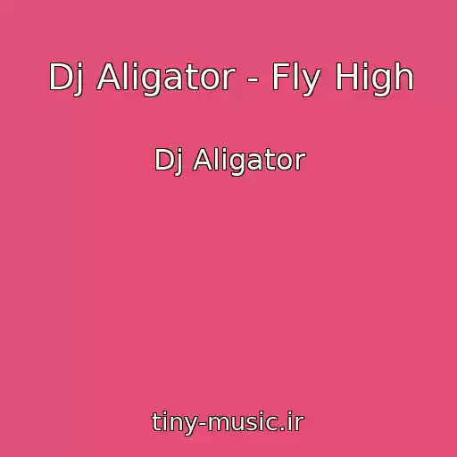 کاور آهنگ Dj Aligator - Fly High از Dj Aligator