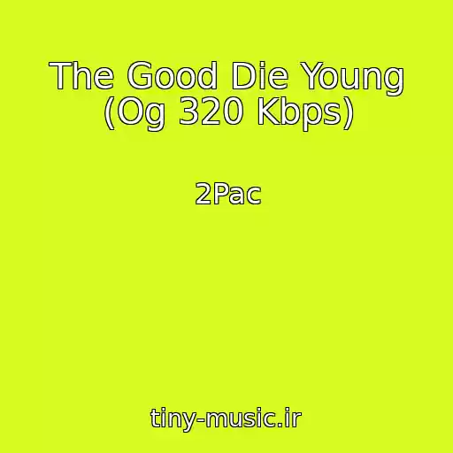 کاور آهنگ The Good Die Young (Og 320 Kbps) از 2Pac