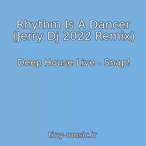 کاور آهنگ Rhythm Is A Dancer (Jerry Dj 2022 Remix) از Deep House Live - Snap!