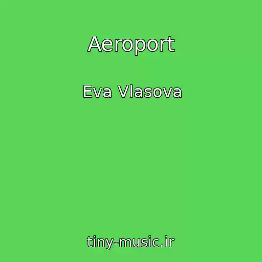 کاور آهنگ Aeroport از Eva Vlasova