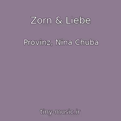 کاور آهنگ Zorn & Liebe از Provinz, Nina Chuba