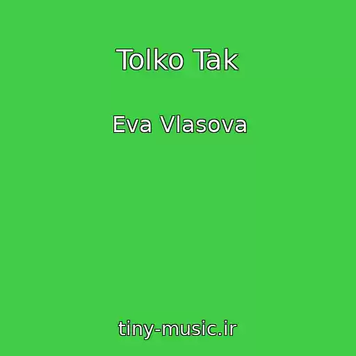 کاور آهنگ Tolko Tak از Eva Vlasova