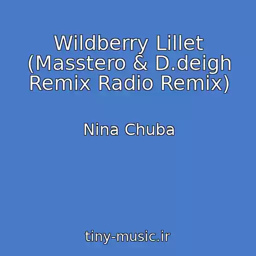 کاور آهنگ Wildberry Lillet (Masstero & D.deigh Remix Radio Remix) از Nina Chuba