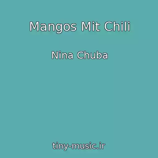 کاور آهنگ Mangos Mit Chili از Nina Chuba