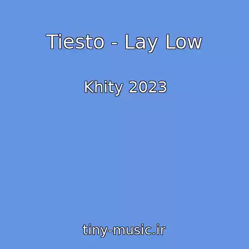 کاور آهنگ Tiesto - Lay Low از Khity 2023