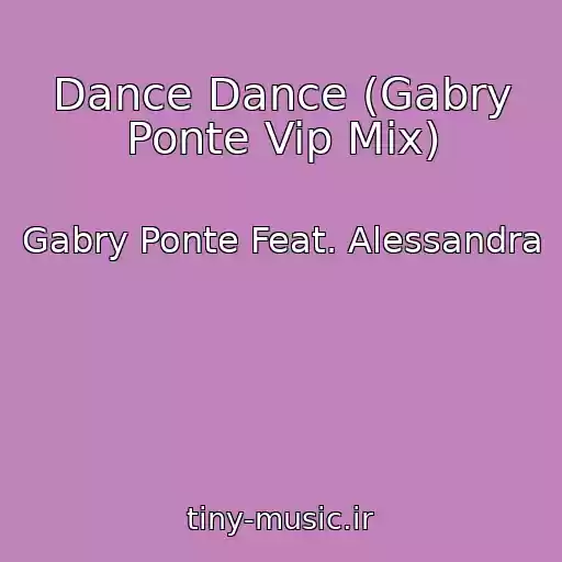 کاور آهنگ Dance Dance (Gabry Ponte Vip Mix) از Gabry Ponte Feat. Alessandra