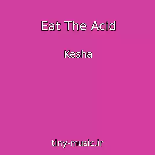 کاور آهنگ Eat The Acid از Kesha