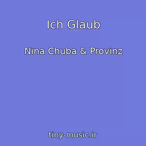 کاور آهنگ Ich Glaub از Nina Chuba & Provinz
