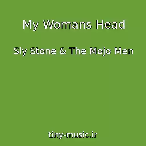 کاور آهنگ My Womans Head از Sly Stone & The Mojo Men