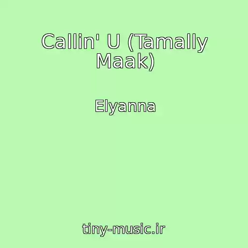 کاور آهنگ Callin' U (Tamally Maak) از Elyanna
