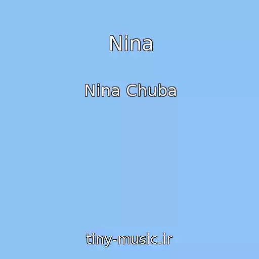 کاور آهنگ Nina از Nina Chuba