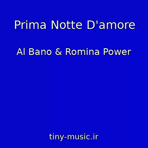 کاور آهنگ Prima Notte D'amore از Al Bano & Romina Power