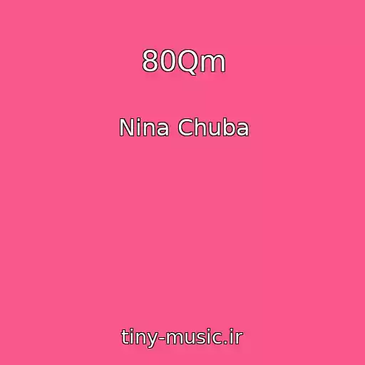کاور آهنگ 80Qm از Nina Chuba