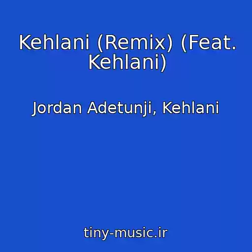 کاور آهنگ Kehlani (Remix) (Feat. Kehlani) از Jordan Adetunji, Kehlani