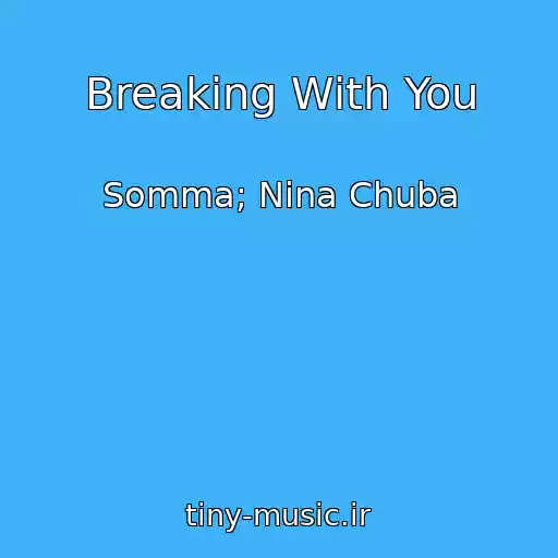 کاور آهنگ Breaking With You از Somma; Nina Chuba