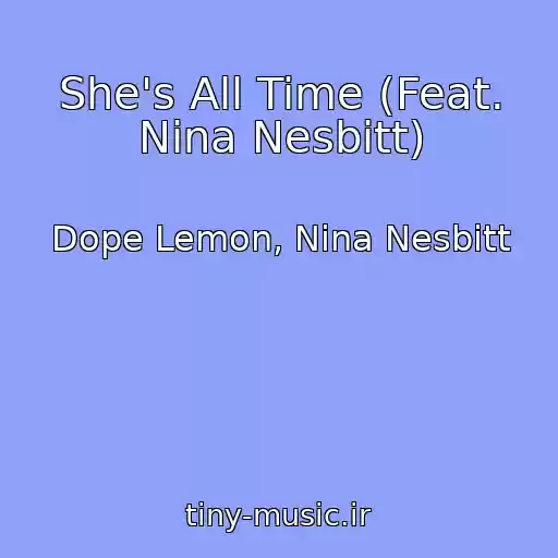 کاور آهنگ She's All Time (Feat. Nina Nesbitt) از Dope Lemon, Nina Nesbitt