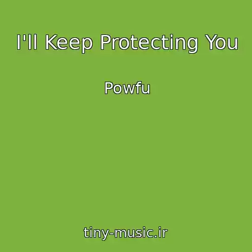 کاور آهنگ I'll Keep Protecting You از Powfu